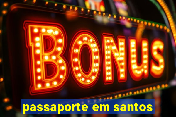 passaporte em santos